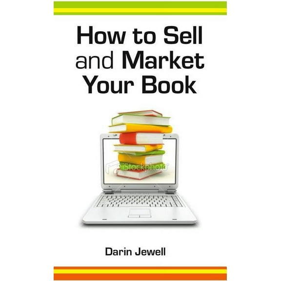 How to Sell and Market Your Book (Paperback)