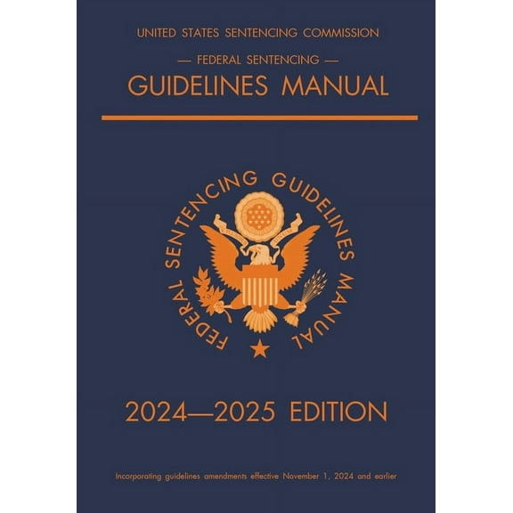 Federal Sentencing Guidelines Manual; 2024-2025 Edition: With inside-cover quick-reference sentencing table, (Paperback)