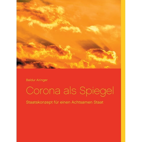Corona als Spiegel: Staatskonzept für einen Achtsamen Staat, (Paperback)
