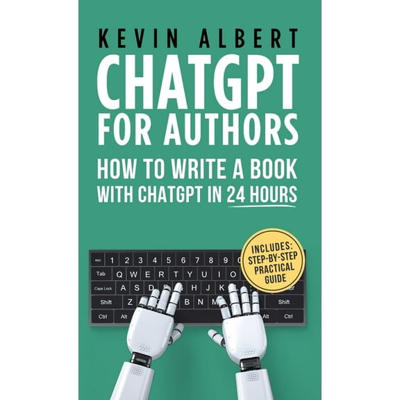ChatGPT for Authors: How to Write a Book with ChatGPT in 24 Hours, (Hardcover)