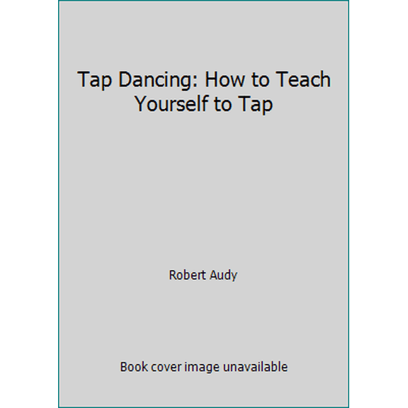 Pre-Owned Tap Dancing: How to Teach Yourself to Tap (Paperback) 0394716442 9780394716442