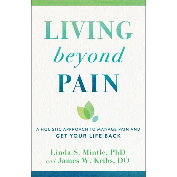 LIVING BEYOND PAIN: A HOL ISTIC APPROACH TO MANAGE