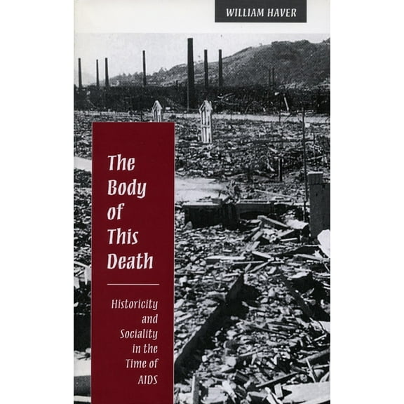 Body of This Death: Historicity and Sociality in the Time of AIDS, (Paperback)