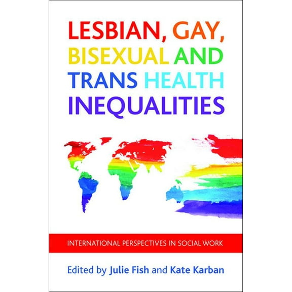 Lesbian, Gay, Bisexual and Trans Health Inequalities: International Perspectives in Social Work, (Hardcover)