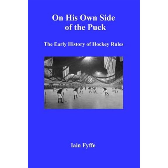 Pre-Owned On His Own Side of the Puck: The Early History of Hockey Rules