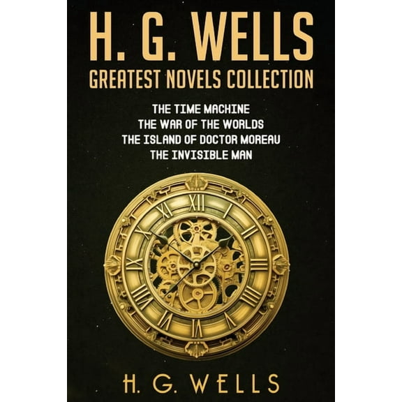 H. G. Wells Greatest Novels Collection, (Paperback)