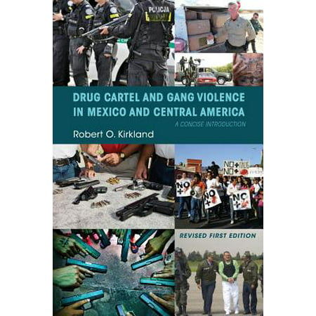 Drug Cartel and Gang Violence in Mexico and Central America : A Concise (Best Friends Drug Gang Detroit)