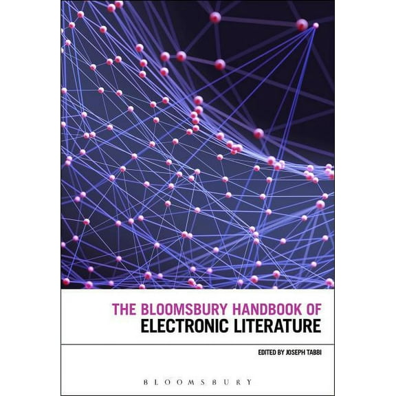 Bloomsbury Handbooks The Bloomsbury Handbook of Electronic Literature, (Hardcover)