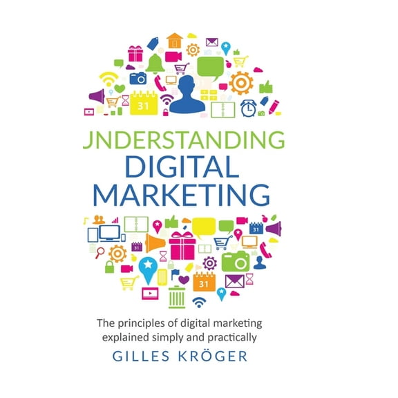 Understanding Digital Marketing: The principles of digital marketing explained simply and practically, (Hardcover)