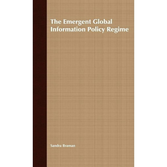 International Political Economy The Emergent Global Information Policy Regime, (Hardcover)