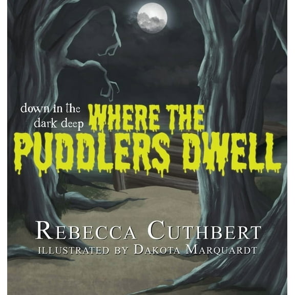 Down in the Dark Deep Where the Puddlers Dwell, (Hardcover)