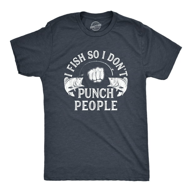 Mens I Fish So I Don't Punch People Offensive Fishing t-shirt