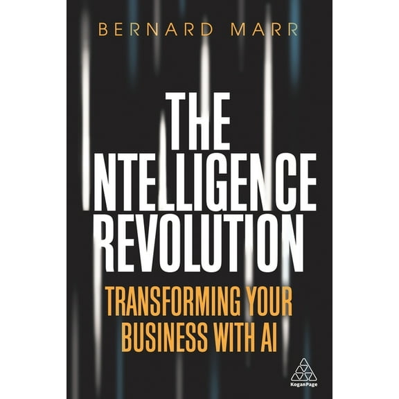 The Intelligence Revolution: Transforming Your Business with AI, (Paperback)