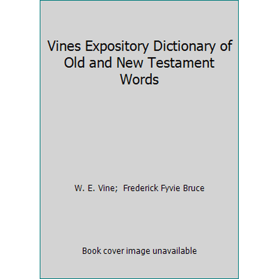 Pre-Owned Vines Expository Dictionary of Old and New Testament Words (Hardcover) 0529063743 9780529063748