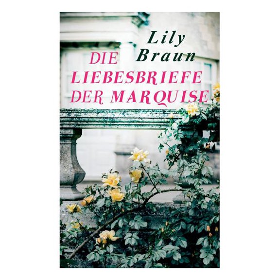 Die Liebesbriefe der Marquise: Historischer Roman, (Paperback)