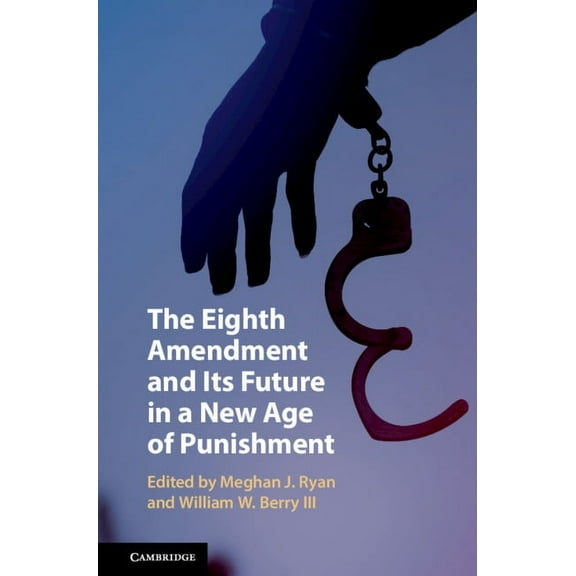The Eighth Amendment and Its Future in a New Age of Punishment, (Hardcover)