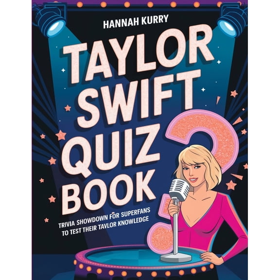 Taylor Swift Quiz Book: Trivia Showdown for Swifties and Superfans to Test Their Taylor Knowledge, (Paperback)