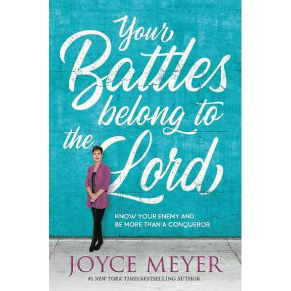 Pre-Owned Your Battles Belong to the Lord: Know Your Enemy and Be More Than a Conqueror (Hardcover) 1546026274 9781546026273
