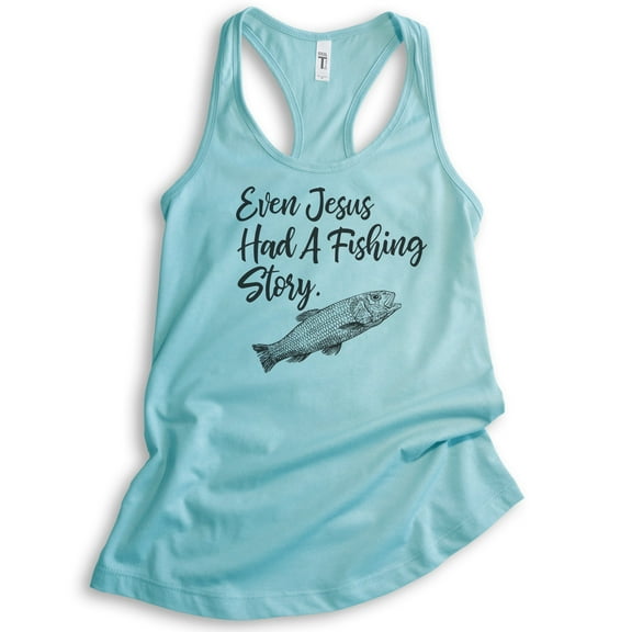 Even Jesus Had A Fishing Story Tank Top, Ladies Racerback Tank Top, Jesus Fishing Tank, Fishing Tank Top, Cancun, X-Large