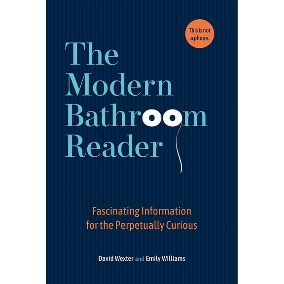 The Modern Bathroom Reader: Fascinating Information for the Perpetually Curious, (Hardcover)
