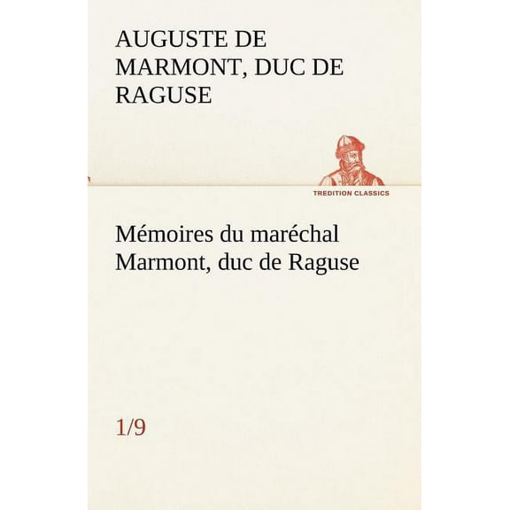 Mémoires du maréchal Marmont, duc de Raguse (1/9) (Paperback)