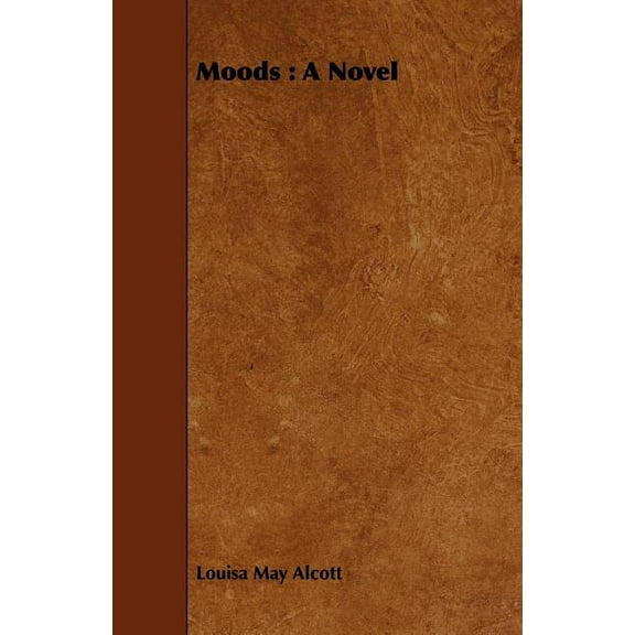 Moods: A Novel Paperback 1443750786 9781443750783 Louisa May Alcott