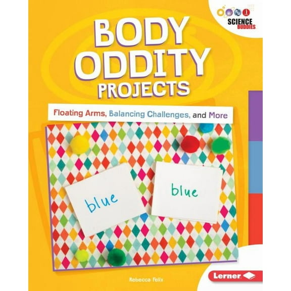 Unplug with Science Buddies (R): Body Oddity Projects: Floating Arms, Balancing Challenges, and More (Hardcover)