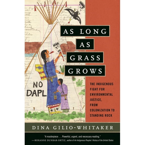 As Long as Grass Grows: The Indigenous Fight for Environmental Justice, from Colonization to Standing Rock, (Paperback)