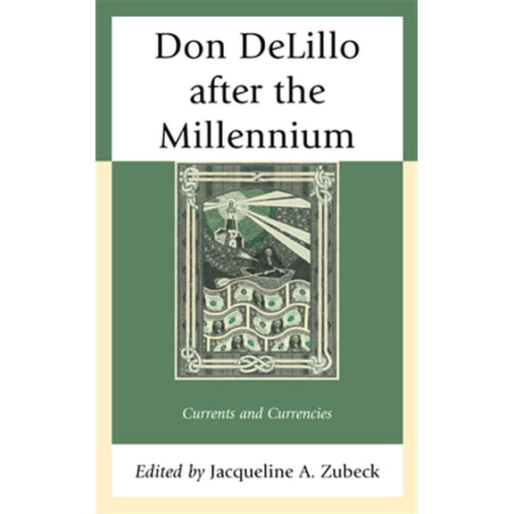 Pre-Owned Don DeLillo after the Millennium: Currents and Currencies, (Paperback)