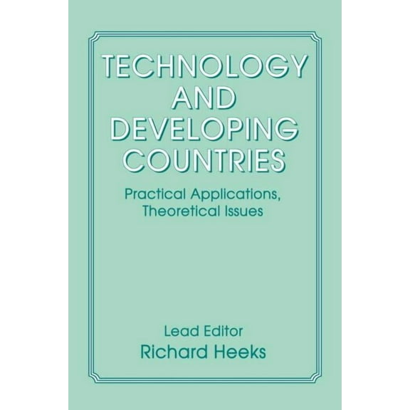 Science, Technology & Development S Technology and Developing Countries: Practical Applications, Theoretical Issues, (Paperback)