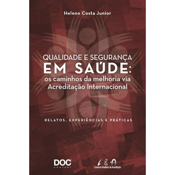 Qualidade E Segurança Em Saúde: OS Caminhos Da Melhoria Via Acreditação Internacional (Paperback)