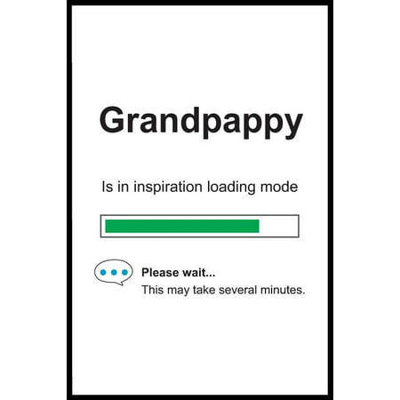 Grandpappy is in Inspiration Loading Mode: 6 x 9 Notebook, Funny Blank Gag Multipurpose Jotter Log Book, Wide Ruled Lined Journal, Everyday Writing Pa Paperback