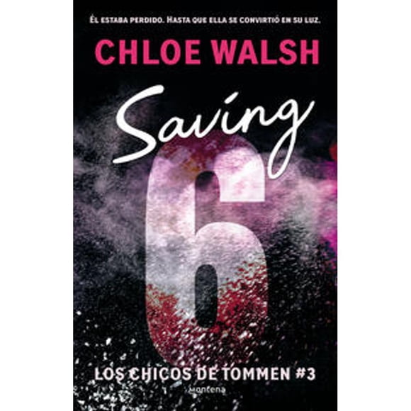 Libro Saving 6 ( Los Chicos De Tommen 3 ) Tapa Blanda, Autor Chloe Walsh, Editorial Montena