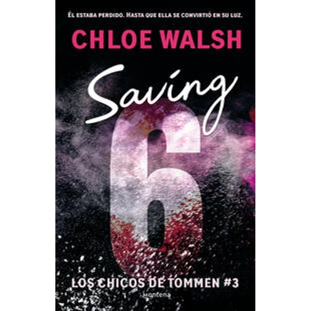 Libro Saving 6 ( Los Chicos De Tommen 3 ) Tapa Blanda, Autor Chloe Walsh, Editorial Montena