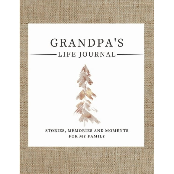 Grandpa's Life Journal: Stories, Memories and Moments for My Family A Guided Memory Journal to Share Grandpa's Life, (Paperback)