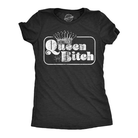 Womens Queen Bitch Tshirt Funny Sarcastic Tee For