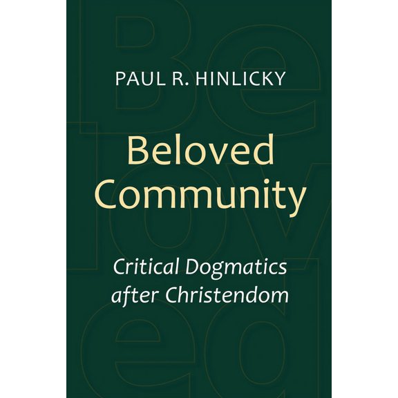 Beloved Community: Critical Dogmatics after Christendom, (Paperback)