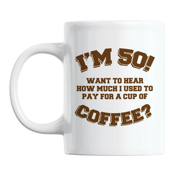 Funny 50th Birthday Quotes Coffee & Tea Mug Cup, 11oz, White Ceramic