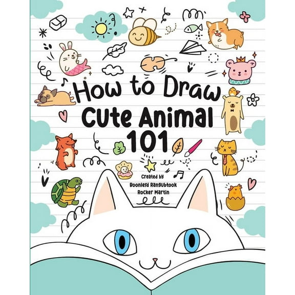 How to Draw Cute Animals 101 for Kids: A Step-by-Step Guide to Drawing Fun and Adorable Characters!, (Paperback)