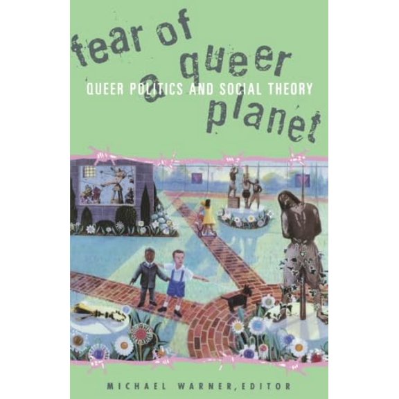 Pre-Owned Fear of a Queer Planet: Queer Politics and Social Theory Volume 6 (Paperback) 0816623341 9780816623341