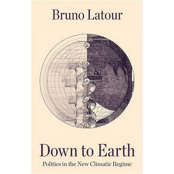 Down to Earth: Politics in the New Climatic Regime, (Paperback)