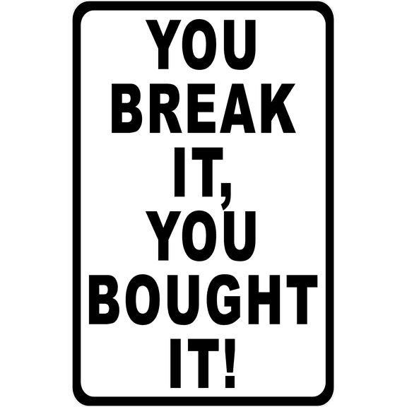 You Break it You Bought it Sign