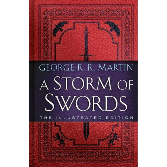 A Storm of Swords: The Illustrated Edition: The Illustrated Edition -- George R. R. Martin