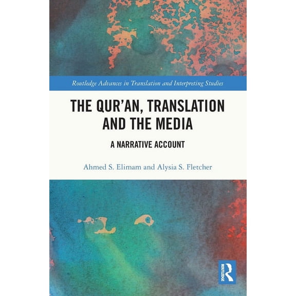 Routledge Advances in Translation and In The Qur'an, Translation and the Media: A Narrative Account, (Paperback)