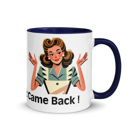

Mug with Color Inside Retro Housewife I Dusted but it Came Back ! (Dark Blue 11 oz)