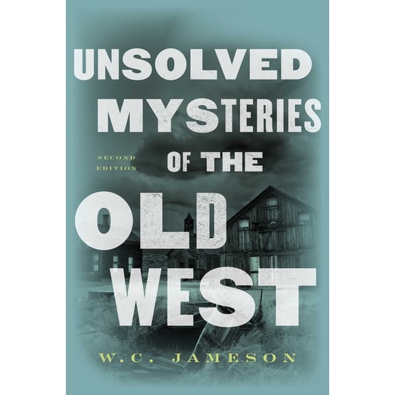 Unsolved Mysteries of the Old West, (Paperback)