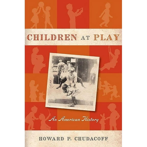 Children at Play: An American History, (Hardcover)