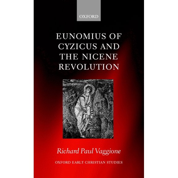 Oxford Early Christian Studies Eunomius of Cyzicus and the Nicene Revolution, (Hardcover)