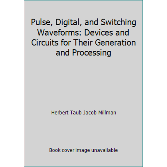 Pre-Owned Pulse, Digital, and Switching Waveforms: Devices and Circuits for Their Generation and Processing (Hardcover) 0070423814 9780070423817