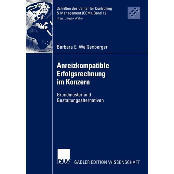 Schriften Des Center for Controlling & M Anreizkompatible Erfolgsrechnung Im Konzern: Grundmuster Und Gestaltungsalternativen, Book 12, (Paperback)